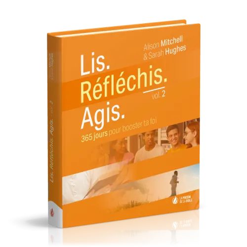 Lis. Réfléchis. Agis. - volume 2, 365 jours pour booster ta foi