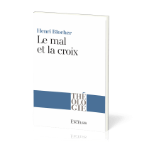 Mal et la Croix (Le) - La Pensée chrétienne aux prises avec le mal [coll. Théologie]
