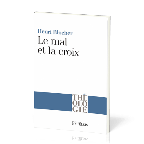 Mal et la Croix (Le) - La Pensée chrétienne aux prises avec le mal [coll. Théologie]