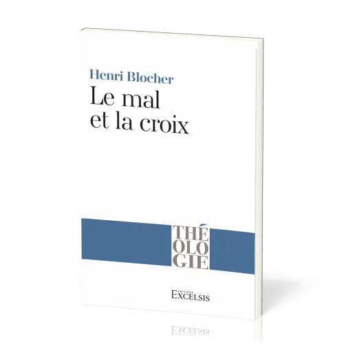 Mal et la Croix (Le) - La Pensée chrétienne aux prises avec le mal [coll. Théologie]
