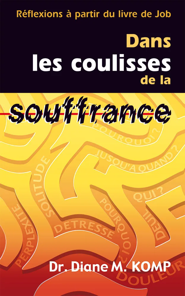 Dans les coulisses de la souffrance - Réflexions à partir du livre de Job