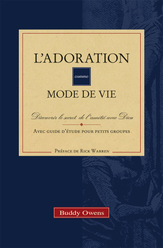 Adoration comme mode de vie (L') - Découvrir le secret de l'amitié avec Dieu [avec guide d'étude...