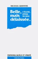 Belle, mais délaissée. - L'Église, joyau de Dieu