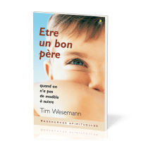 Être un bon père - Quand on n'a pas de modèle à suivre