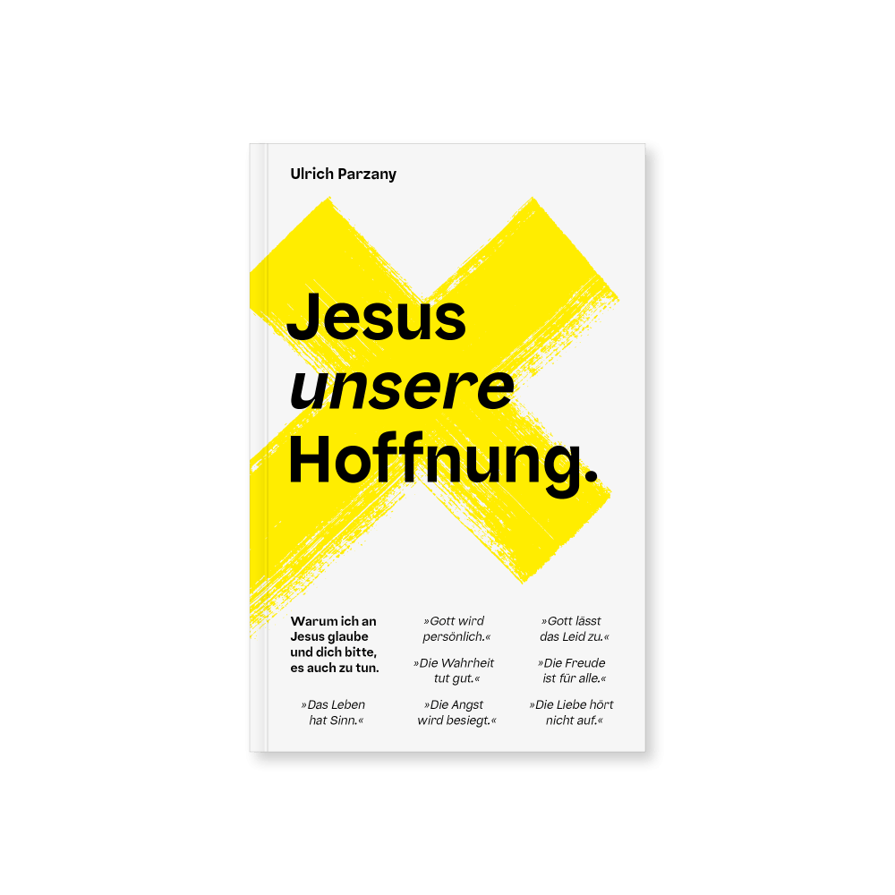 Jesus unsere Hoffnung - Warum ich an Jesus glaube und dich bitte, es auch zu tun