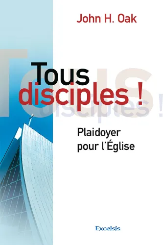 Tous disciples! - Plaidoyer pour l'Eglise
