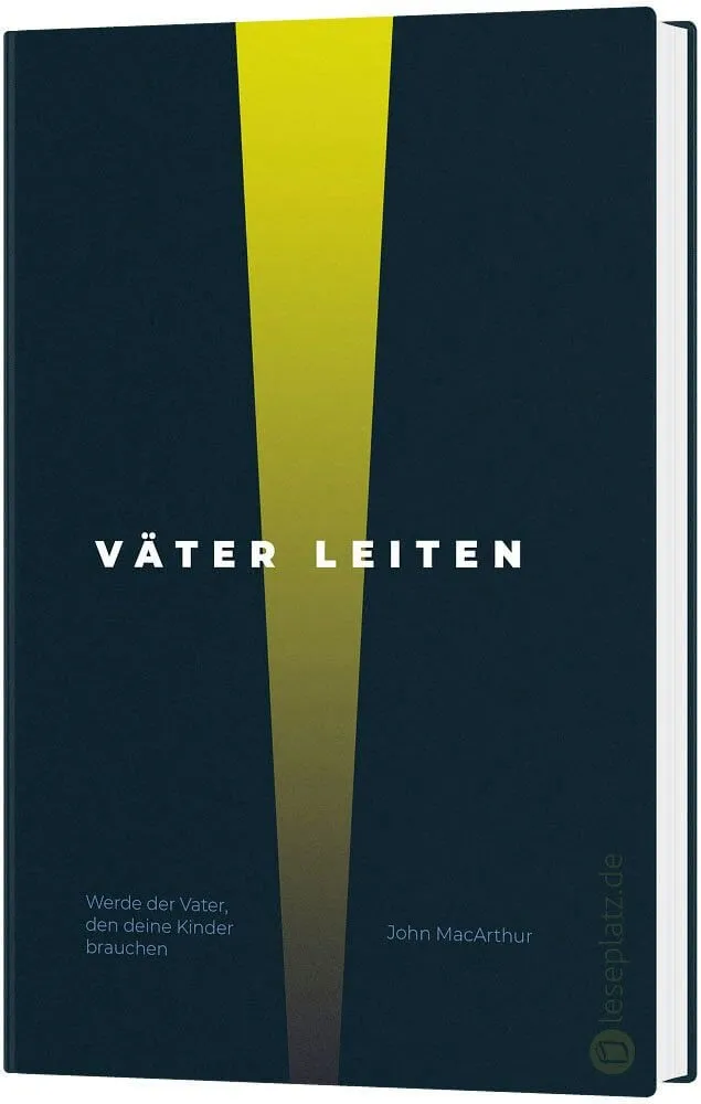 Väter leiten - Werde der Vater, den deine Kinder brauchen