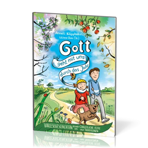 Gott geht mit uns durch das Jahr - Vorlesegeschichten rund um christliche Feste und Traditionen