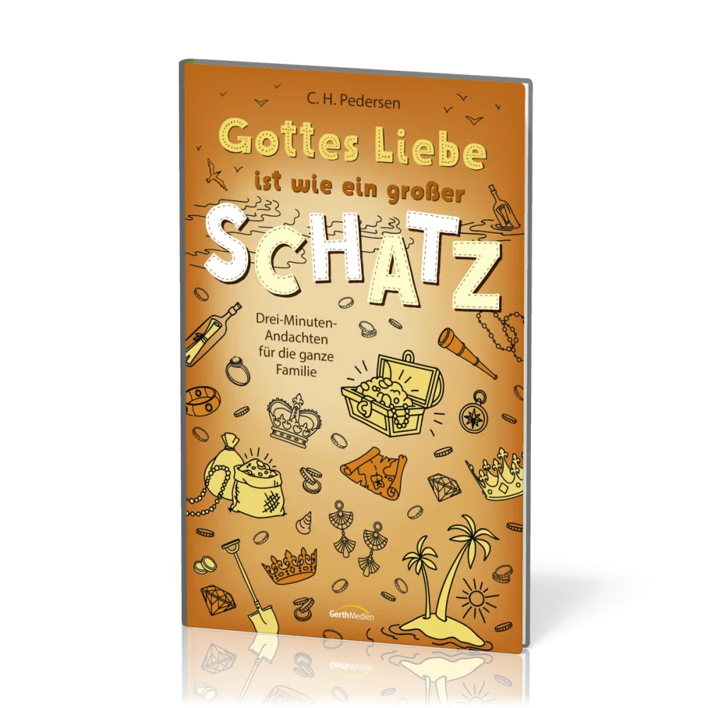 Gottes Liebe ist wie ein großer Schatz - Drei-Minuten-Andachten für die ganze Familie