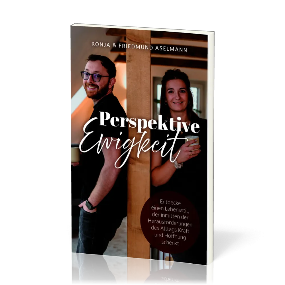 Perspektive Ewigkeit - Entdecke einen Lebensstil, der inmitten der Herausforderungen des Alltags...