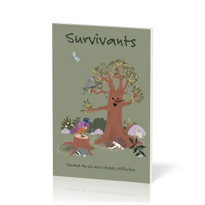 Survivants. Quand tu vis des choses difficiles
