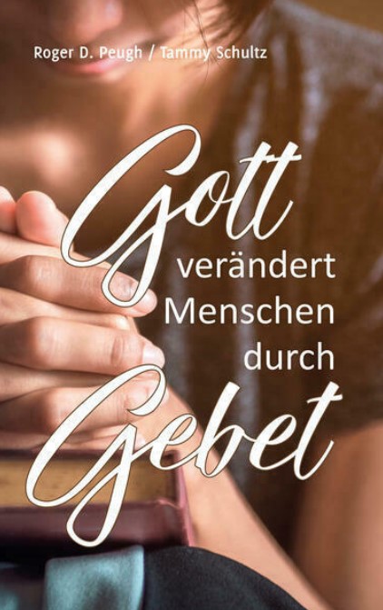 Gott verändert Menschen durch Gebet