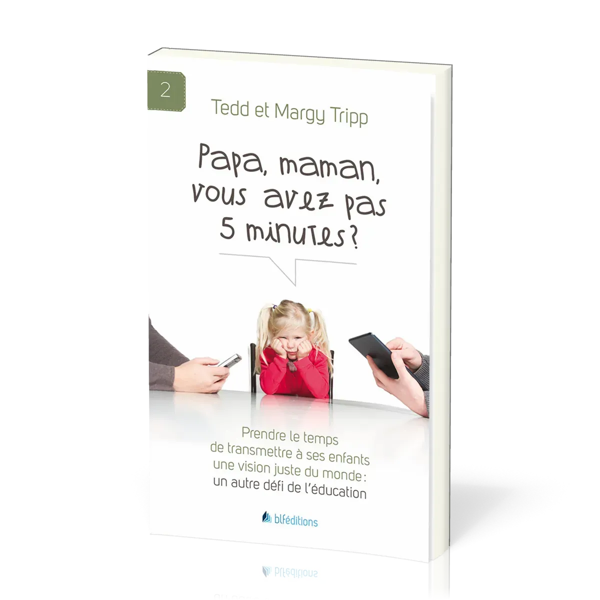 Papa, maman, vous avez pas 5 minutes? - Prendre le temps de transmettre à ses enfants une vision...