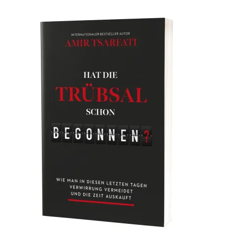 Hat die Trübsal schon begonnen? - Wie man in diesen letzten Tagen Verwirrung vermeidet und die...