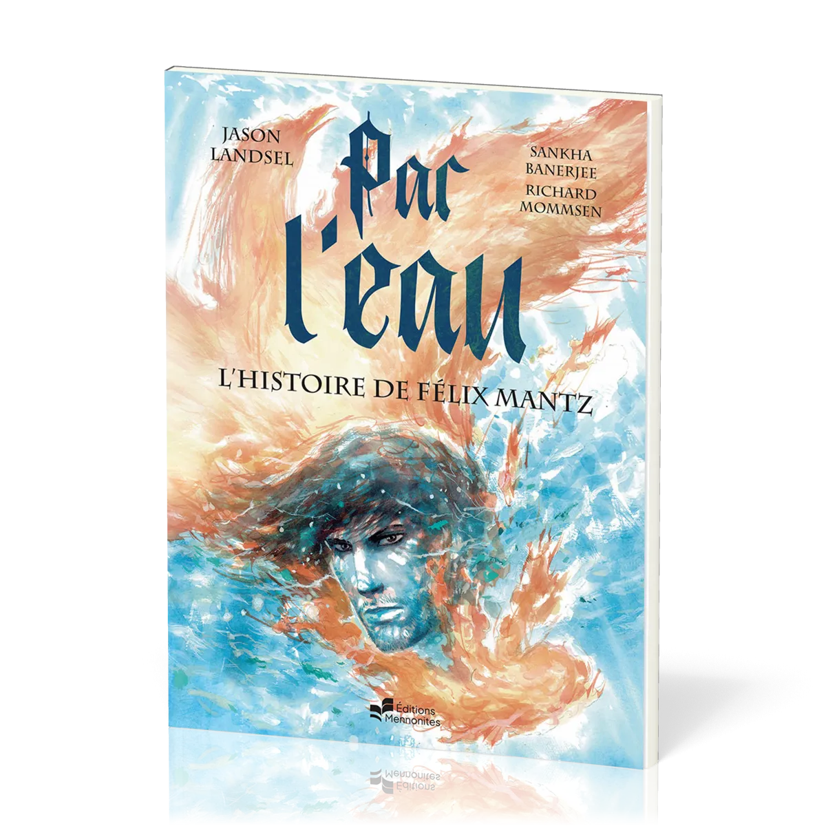 Par l’eau [BD] - L’histoire de Félix Mantz