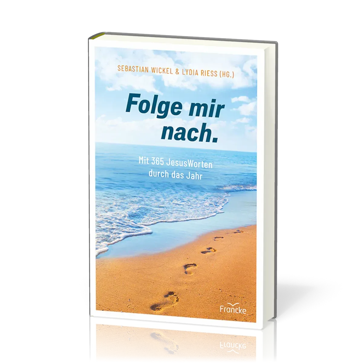 Folge mir nach. - Mit 365 JesusWorten durch das Jahr