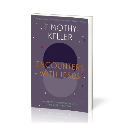 Encounters With Jesus - Unexpected Answers to Life's Biggest Questions [Anglais, Rencontres avec...