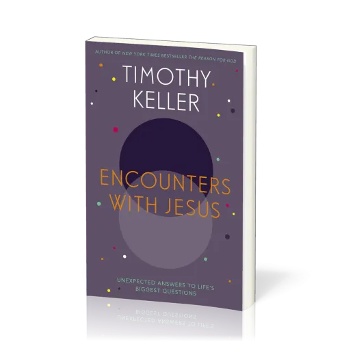 Encounters With Jesus - Unexpected Answers to Life's Biggest Questions [Anglais, Rencontres avec...