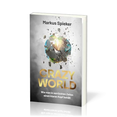 Crazy World - Wie man in verrückten Zeiten einen klaren Kopf behält