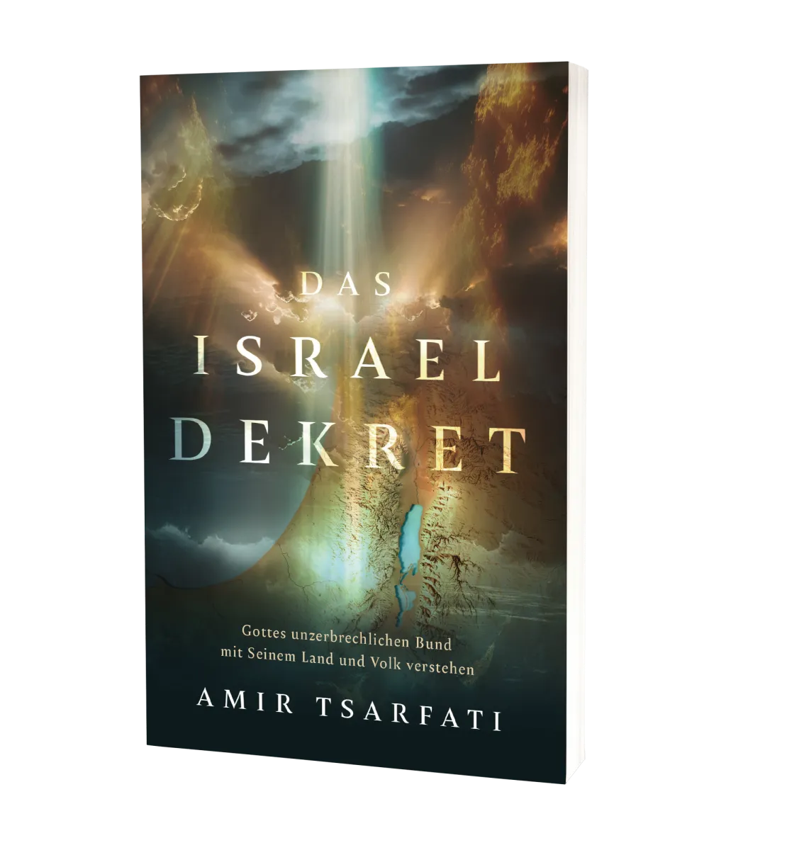 Das Israel Dekret - Gottes unzerbrechlichen Bund mit Seinem Land und Volk verstehen