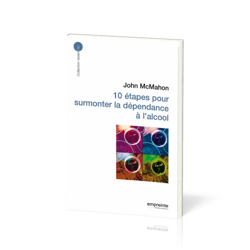 10 étapes pour surmonter la dépendance à l'alcool - [collection essenCiel]