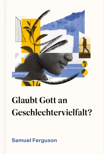Glaubt Gott an Geschlechtervielfalt? - Eine biblische Sicht auf Gender und Identität