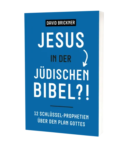 Jesus in der jüdischen Bibel - 12 Schlüssel-Prophetien über den Plan Gottes