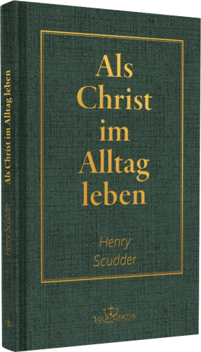 Als Christ im Alltag leben - Des Christen täglicher Wandel in heiliger Gewissheit und Frieden