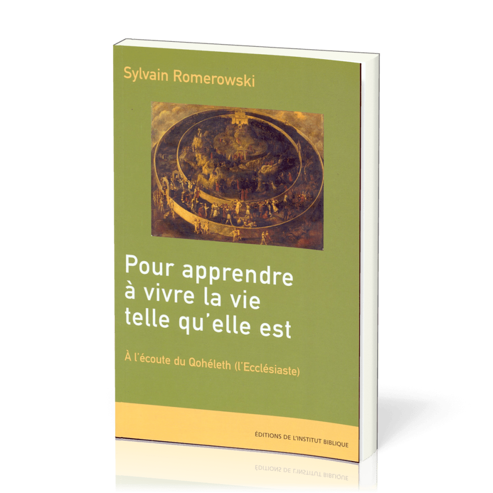 Pour apprendre à vivre la vie telle qu'elle est - À l'écoute du Qohéleth (l'Ecclésiaste)