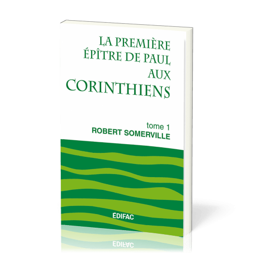 Première Épître de Paul aux Corinthiens, tome 1 (La) - [CEB NT 07] Commentaire Évangélique de la...