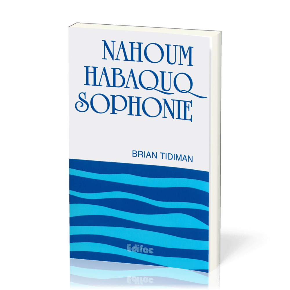 Nahoum, Habaquq, Sophonie - [CEB AT 34] Commentaire Évangélique de la Bible