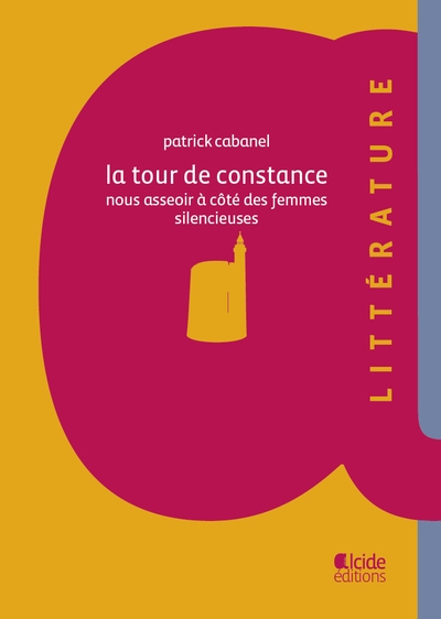 Tour de Constance (La) - nous asseoir à côté des femmes silencieuses
