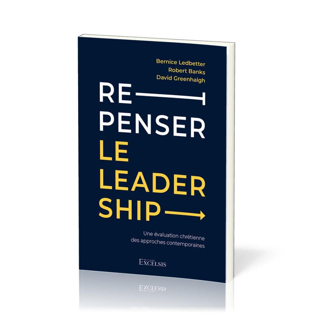 Repenser le leadership - Une évaluation chrétienne des approches contemporaines