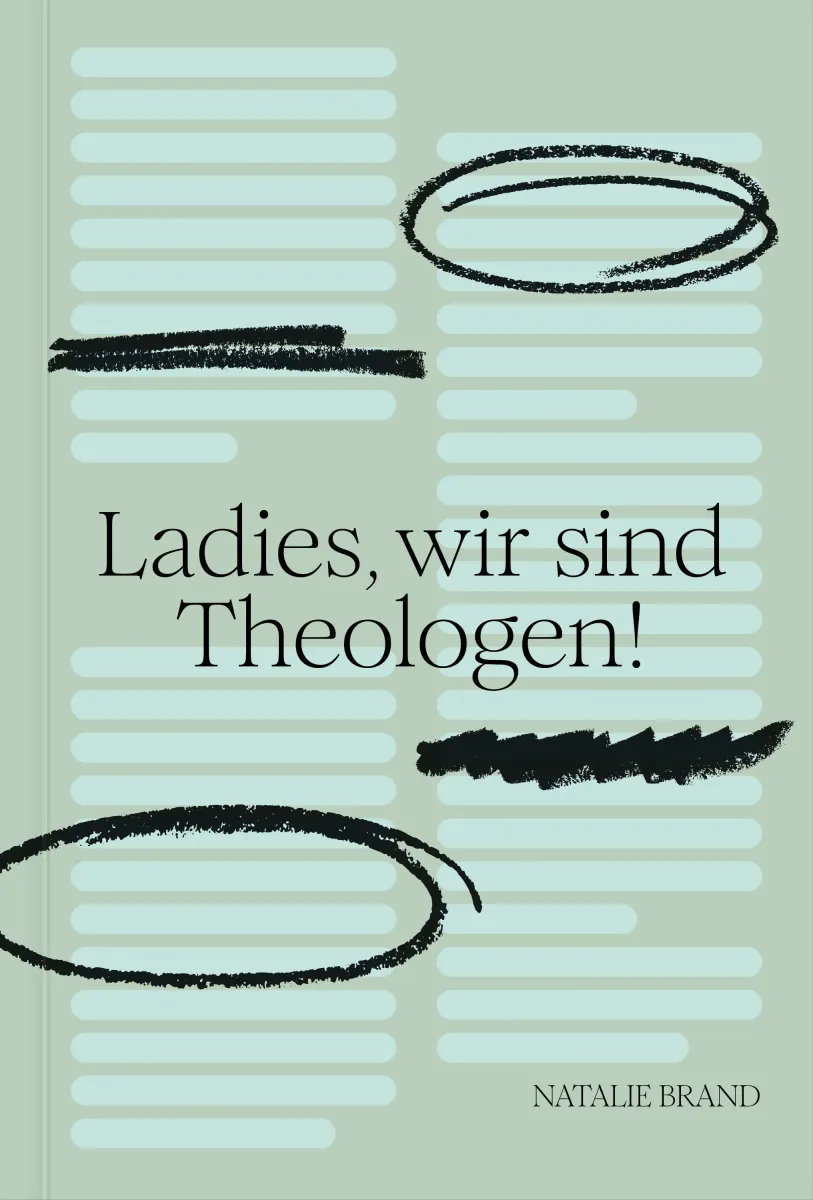 Ladies, wir sind Theologen! - Eine Einladung an Frauen, ihren Gott zu kennen