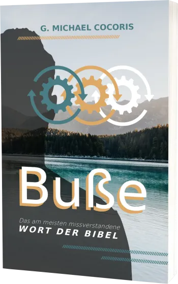 Buße - Das am meisten missverstandene Wort der Bibel