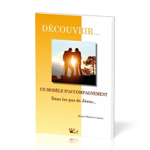 Un modèle d'accompagnement dans les pas de Jésus  - [coll. Découvrir... n°6]