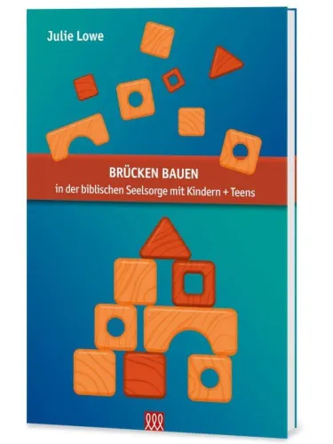 Brücken bauen in der biblischen Seelsorge mit Kindern + Teens