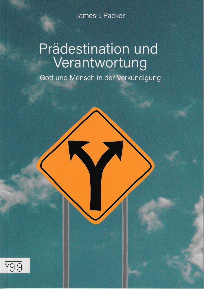 Prädestination und Verantwortung - Gott und Mensch in der Verkündigung