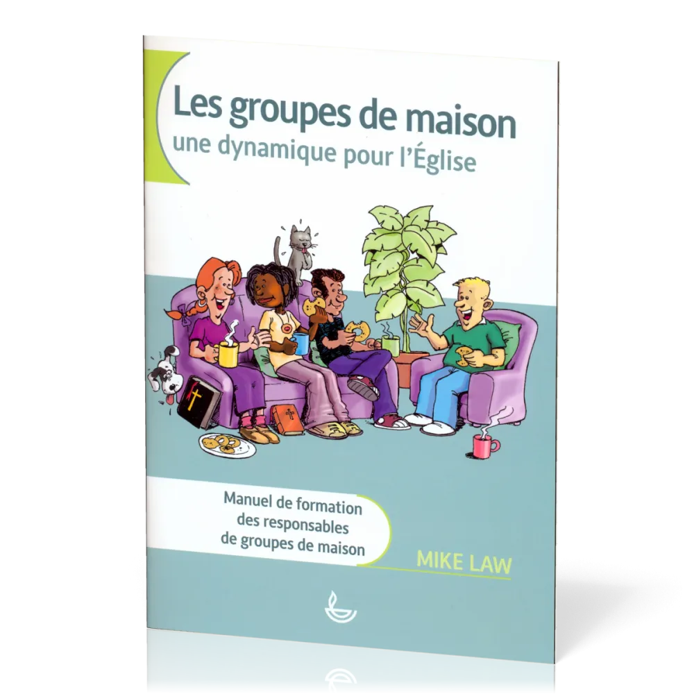 Groupes de maison - Une dynamique pour l'Église (Les) - Manuel de formation des responsables de...