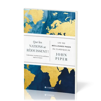 Que les nations se réjouissent ! - L'adoration, la prière et la souffrance dans la mission - Les...