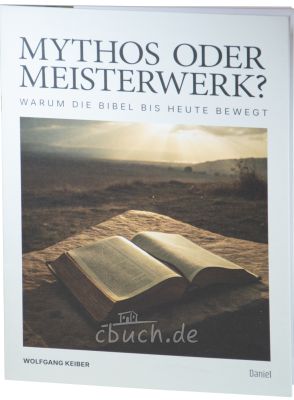 Mythos oder Meisterwerk - Warum die Bibel bis heute bewegt