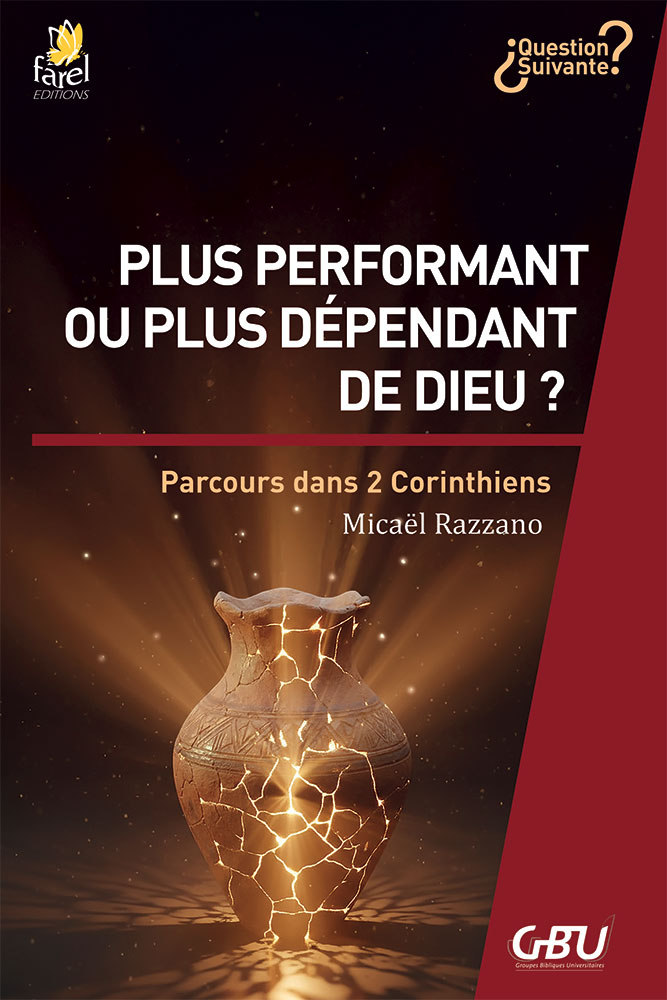 Plus performant ou plus dépendant de Dieu ? - Parcours dans 2 Corinthiens