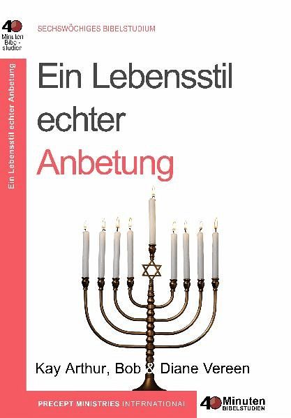 Ein Lebensstil echter Anbetung - 40 Minuten Bibelstudium