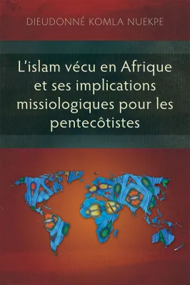 L’islam vécu en Afrique et ses implications missiologiques pour les pentecôtistes