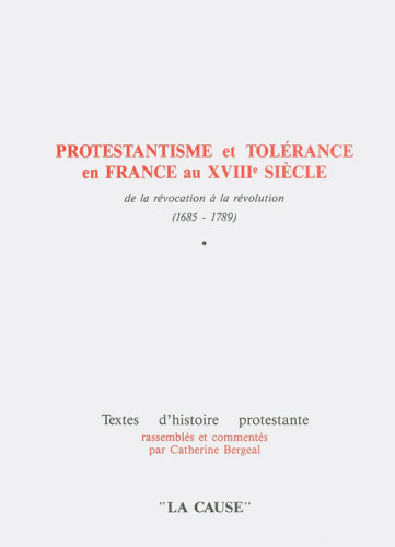 Protestantisme et tolérance en France au XVIIIe siècle - de la révocation à la révolution...