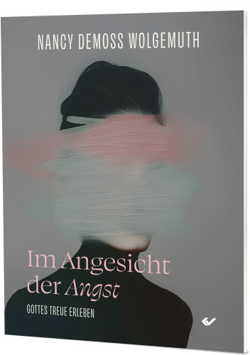 Im Angesicht der Angst - Gottes Treue erleben