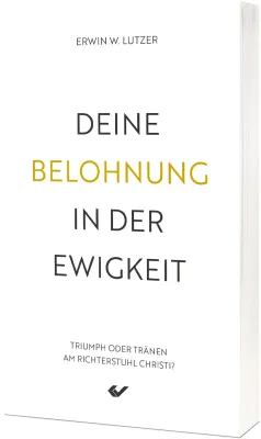 Deine Belohnung in der Ewigkeit - Triumph oder Tränen am Richterstuhl Christi?