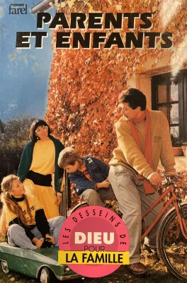 Parents et enfants - [coll. Les desseins de Dieu pour la famille]