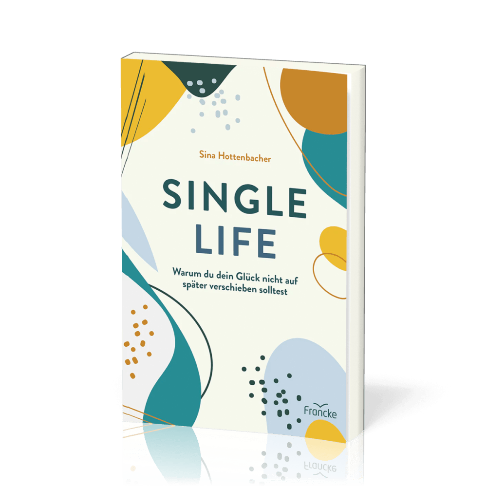 Single Life - Warum du dein Glück nicht auf später verschieben solltest