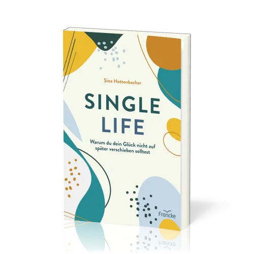 Single Life - Warum du dein Glück nicht auf später verschieben solltest